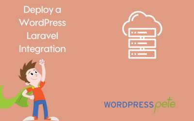 Deploy a WordPress Laravel Integration using Pete’s superpowers